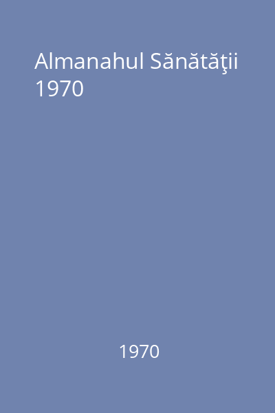Almanahul Sănătăţii 1970