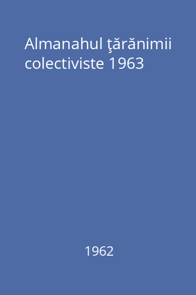 Almanahul ţărănimii colectiviste 1963