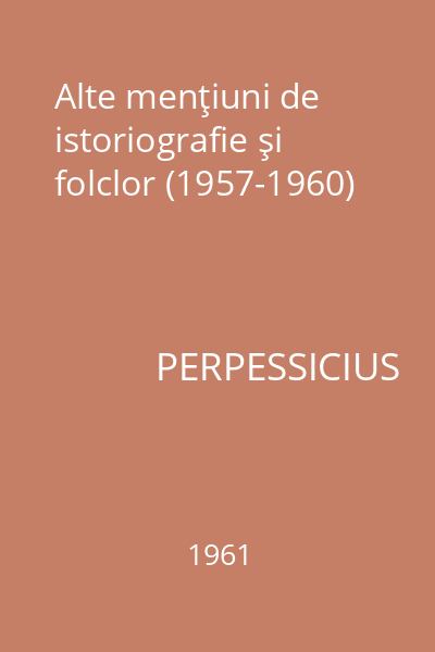 Alte menţiuni de istoriografie şi folclor (1957-1960)