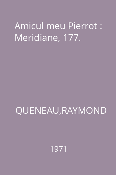 Amicul meu Pierrot : Meridiane, 177.