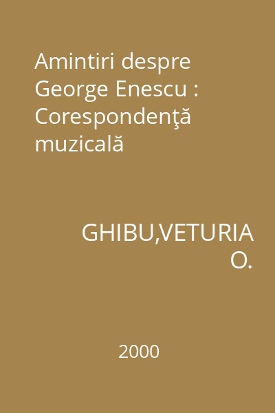 Amintiri despre George Enescu : Corespondenţă  muzicală