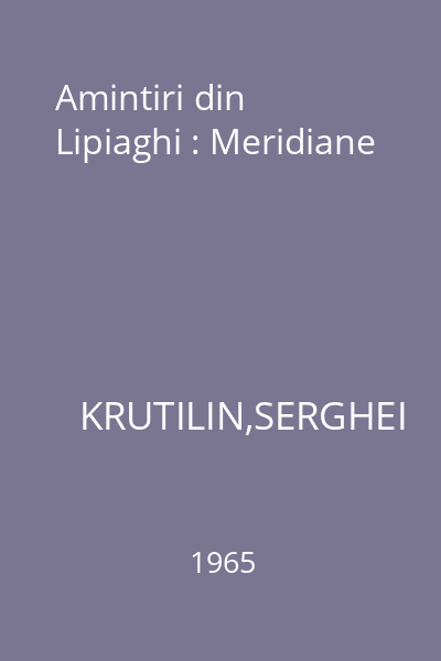 Amintiri din Lipiaghi : Meridiane