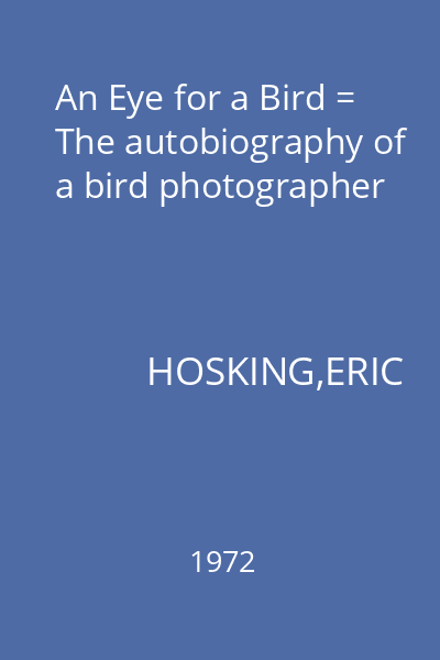 An Eye for a Bird = The autobiography of a bird photographer