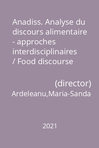 Anadiss. Analyse du discours alimentaire - approches interdisciplinaires / Food discourse analysis interdisciplinary approaches = Revue du centre de recherche Analyse du Discours=Journal of the Discourse Analysis Research Centre 32/2021