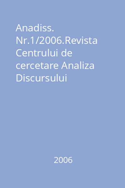 Anadiss. Nr.1/2006.Revista Centrului de cercetare Analiza Discursului