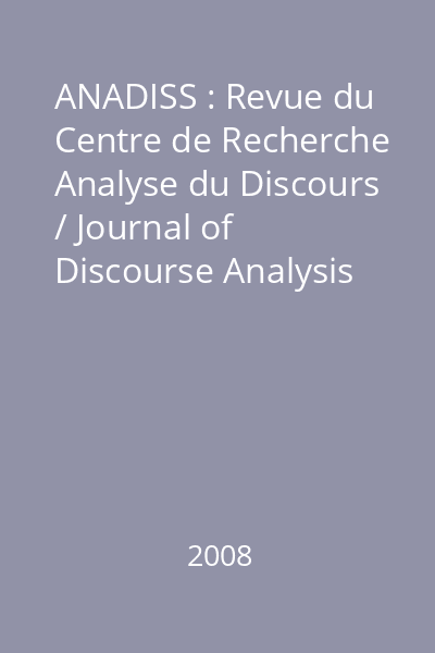 ANADISS : Revue du Centre de Recherche Analyse du Discours / Journal of Discourse Analysis Research Centre 6/2008 : Discours et didacticite / Discourse and Didacticity