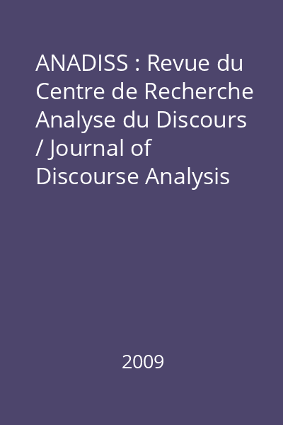 ANADISS : Revue du Centre de Recherche Analyse du Discours / Journal of Discourse Analysis Research Centre 7/2009 : Discours et didacticite / Discourse and Didacticity (II)