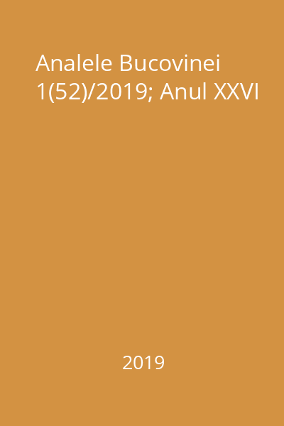 Analele Bucovinei 1(52)/2019; Anul XXVI