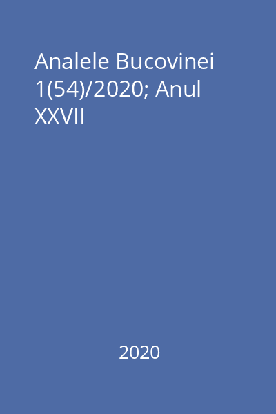 Analele Bucovinei 1(54)/2020; Anul XXVII