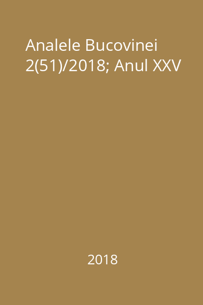 Analele Bucovinei 2(51)/2018; Anul XXV