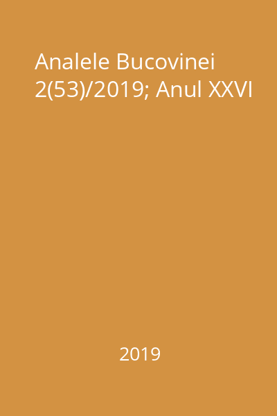 Analele Bucovinei 2(53)/2019; Anul XXVI