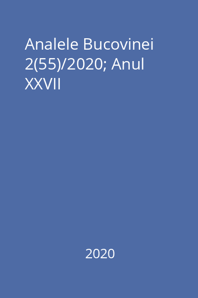 Analele Bucovinei 2(55)/2020; Anul XXVII