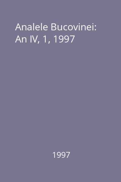 Analele Bucovinei: An IV, 1, 1997