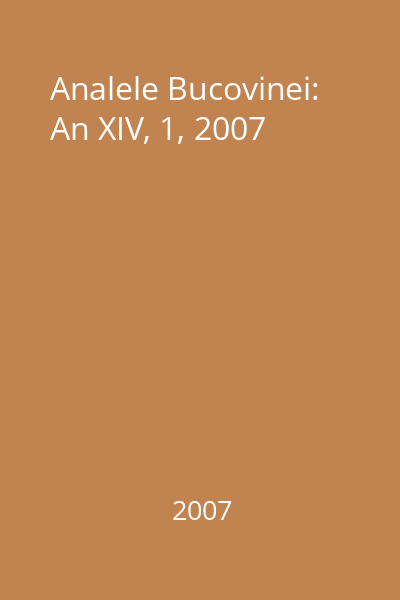 Analele Bucovinei: An XIV, 1, 2007