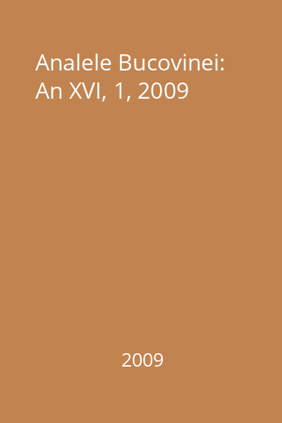 Analele Bucovinei: An XVI, 1, 2009