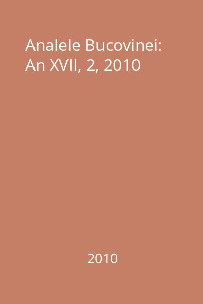 Analele Bucovinei: An XVII, 2, 2010
