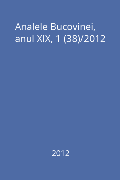 Analele Bucovinei, anul XIX, 1 (38)/2012