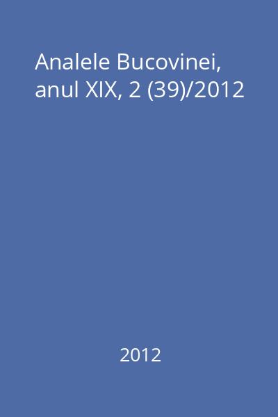 Analele Bucovinei, anul XIX, 2 (39)/2012