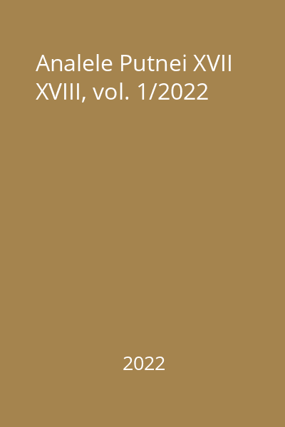 Analele Putnei XVII XVIII, vol. 1/2022