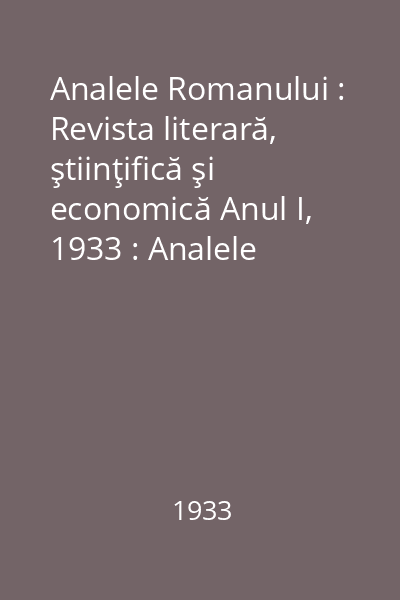 Analele Romanului : Revista literară, ştiinţifică şi economică Anul I, 1933 : Analele Romanului