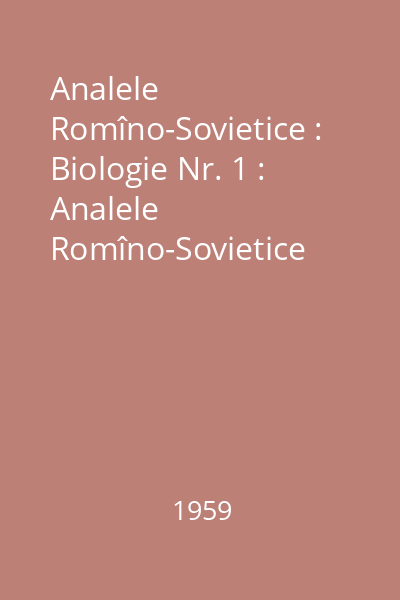 Analele Romîno-Sovietice : Biologie Nr. 1 : Analele Romîno-Sovietice