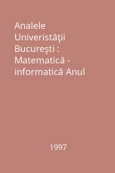 Analele Univeristăţii Bucureşti : Matematică - informatică Anul XLVI : Analele Univeristăţii Bucureşti