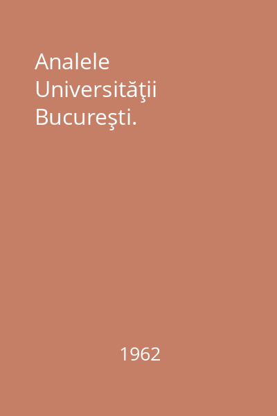 Analele Universităţii Bucureşti.