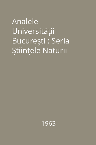 Analele Universităţii Bucureşti : Seria Ştiinţele Naturii