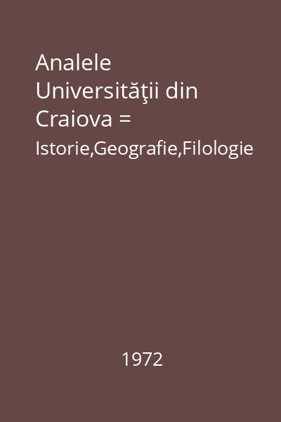 Analele Universităţii din Craiova = Istorie,Geografie,Filologie