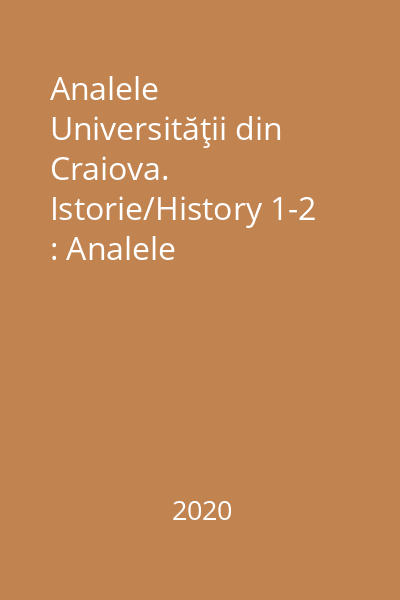 Analele Universităţii din Craiova. Istorie/History 1-2 : Analele Universităţii din Craiova