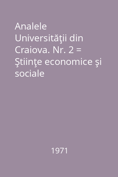 Analele Universităţii din Craiova. Nr. 2 = Ştiinţe economice şi sociale