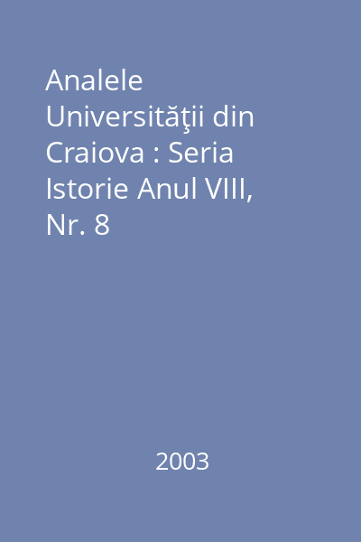 Analele Universităţii din Craiova : Seria Istorie Anul VIII, Nr. 8