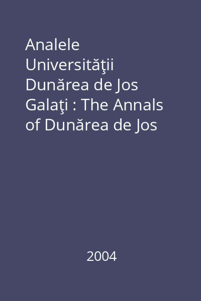 Analele Universităţii Dunărea de Jos Galaţi : The Annals of Dunărea de Jos Universitaty of Galaţi