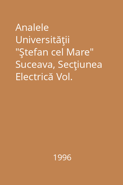 Analele Universităţii "Ştefan cel Mare" Suceava, Secţiunea Electrică Vol. III-1996, Nr. 5