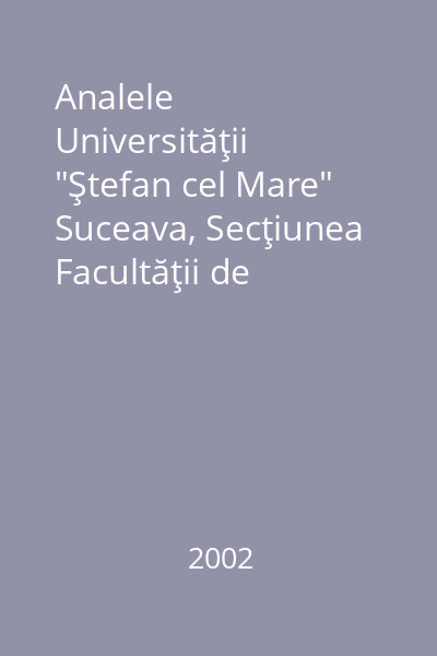 Analele Universităţii "Ştefan cel Mare" Suceava, Secţiunea Facultăţii de Ştiinţe Economice şi Administraţie Publică Anul II, nr. 1, 2002
