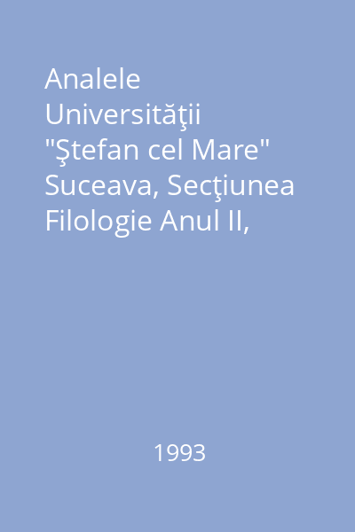 Analele Universităţii "Ştefan cel Mare" Suceava, Secţiunea Filologie Anul II, vol. II
