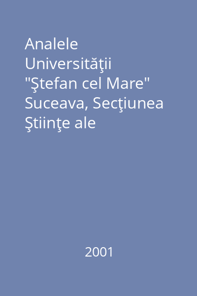 Analele Universităţii "Ştefan cel Mare" Suceava, Secţiunea Ştiinţe ale Educaţiei Anul II, nr. 1, 2001