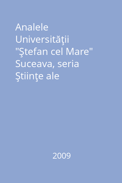 Analele Universităţii "Ştefan cel Mare" Suceava, seria Ştiinţe ale Educaţiei Tomul VI, 2009 : Supliment