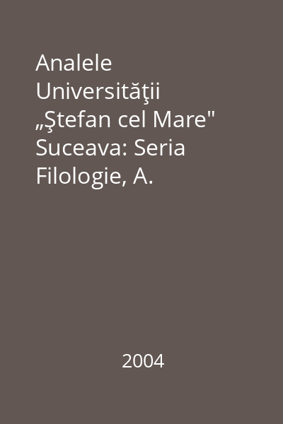 Analele Universităţii „Ştefan cel Mare" Suceava: Seria Filologie, A. Lingvistică Tomul X, nr. 2/2004