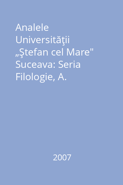 Analele Universităţii „Ştefan cel Mare" Suceava: Seria Filologie, A. Lingvistică Tomul XIII, nr. 1/2007