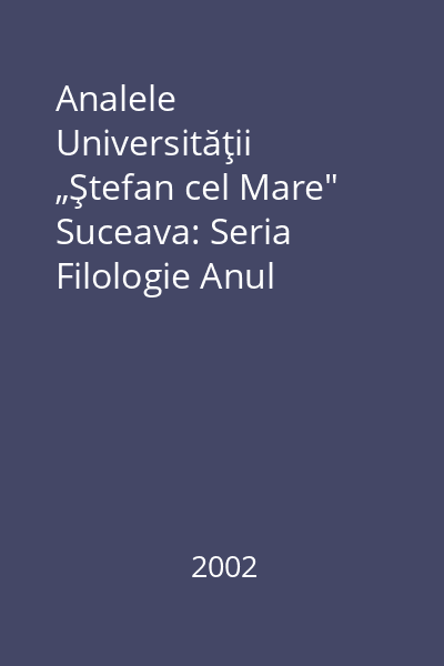 Analele Universităţii „Ştefan cel Mare" Suceava: Seria Filologie Anul VI-VIII (1997-1999), vol. VI