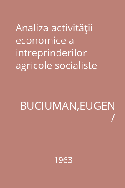 Analiza activităţii economice a intreprinderilor agricole socialiste