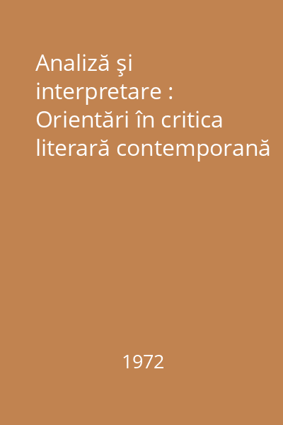 Analiză şi interpretare : Orientări în critica literară contemporană