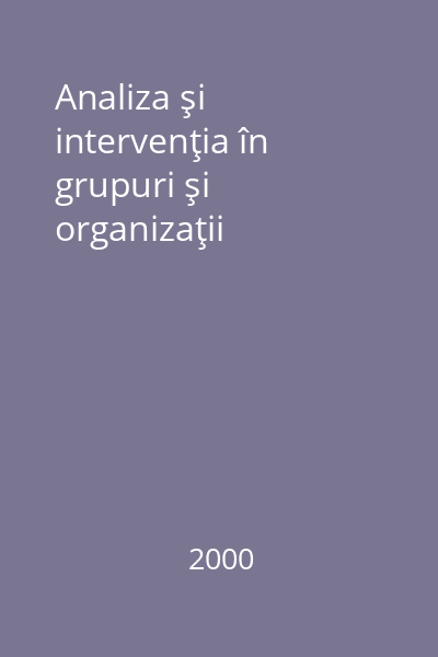 Analiza şi intervenţia în grupuri şi organizaţii