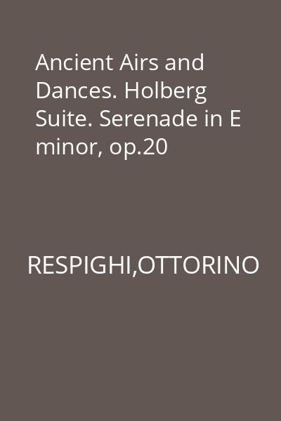 Ancient Airs and Dances. Holberg Suite. Serenade in E minor, op.20