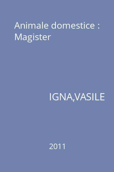 Animale domestice : Magister