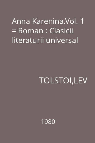 Anna Karenina.Vol. 1 = Roman : Clasicii literaturii universal