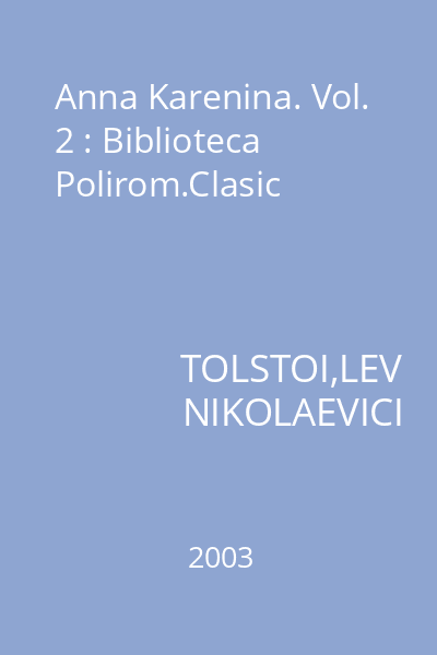 Anna Karenina. Vol. 2 : Biblioteca Polirom.Clasic