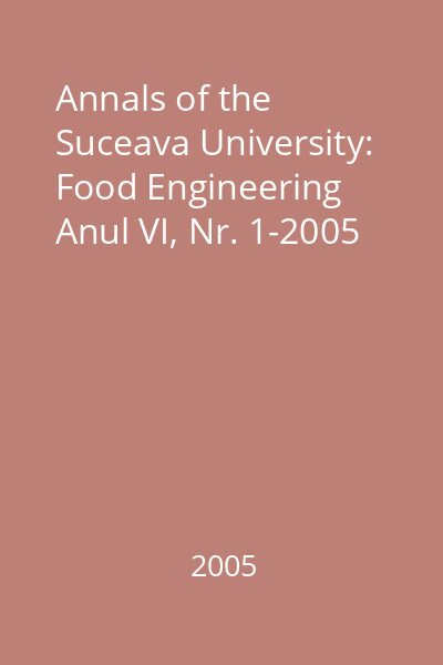 Annals of the Suceava University: Food Engineering Anul VI, Nr. 1-2005