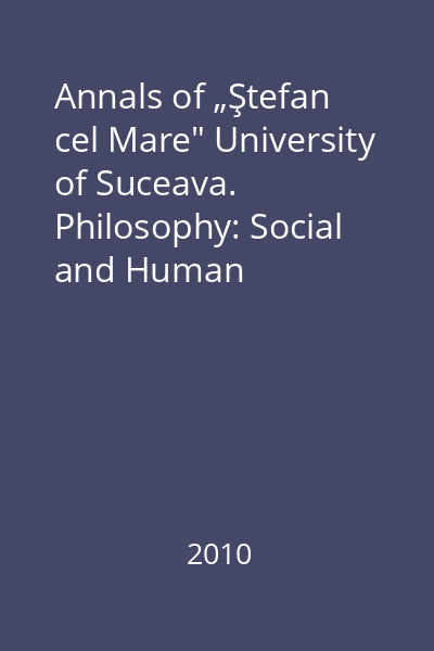 Annals of „Ştefan cel Mare" University of Suceava. Philosophy: Social and Human Disciplines, Vol. I/2010 : Human Dynamics